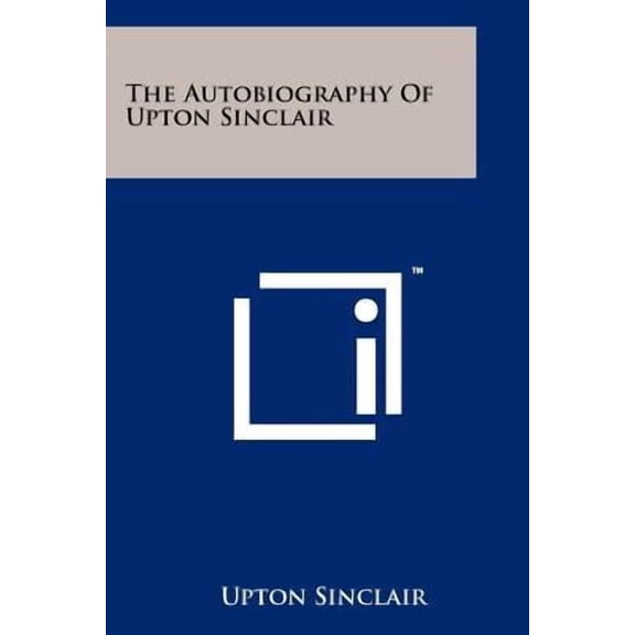 The Autobiography Of Upton Sinclair (Paperback)