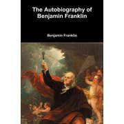The Autobiography of Benjamin Franklin, Paperback