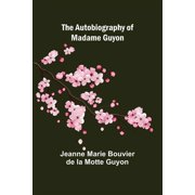 The Autobiography of Madame Guyon, Paperback