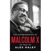 The Autobiography of Malcolm X As Told to Alex Haley