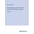 thumbnail image 1 of The Autobiography of Mark Rutherford, Edited by his friend Reuben Shapcott: in large print, (Paperback), 1 of 1