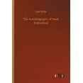 thumbnail image 1 of The Autobiography of Mark Rutherford, (Paperback), 1 of 1