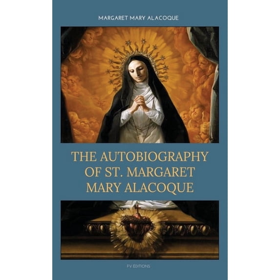 Autobiographyh The Autobiography of St. Margaret Mary Alacoque: Easy-to-Read Layout ...