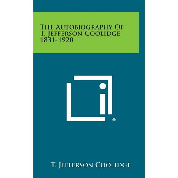 The Autobiography of T. Jefferson Coolidge, 1831-1920 (Hardcover)