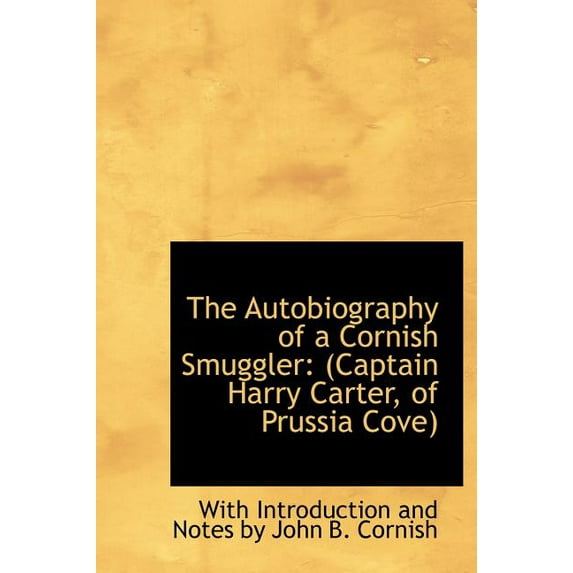 The Autobiography of a Cornish Smuggler : (Captain Harry Carter, of Prussia Cove) (Hardcover)