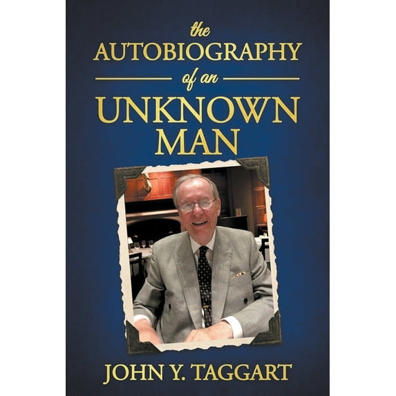 The Autobiography of an Unknown Man Paperback 1735588075 9781735588070 John Y Taggart
