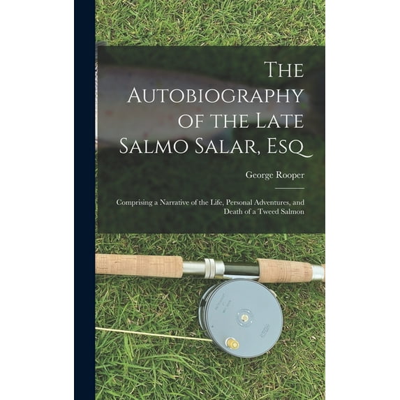 The Autobiography of the Late Salmo Salar, Esq, (Hardcover)