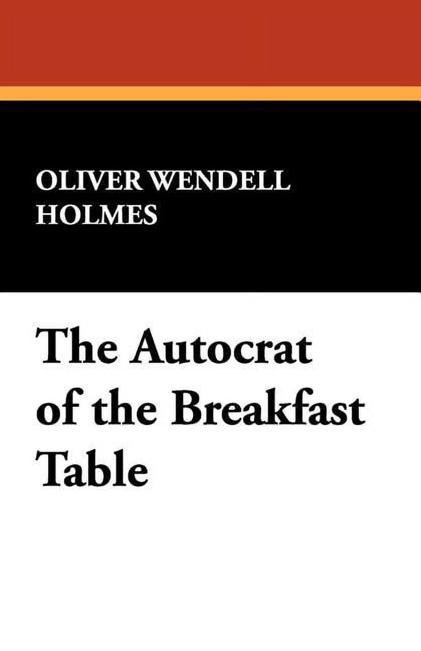 The Autocrat of the Breakfast Table, (Paperback)