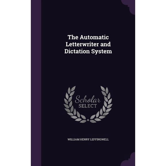 The Automatic Letterwriter and Dictation System (Hardcover)