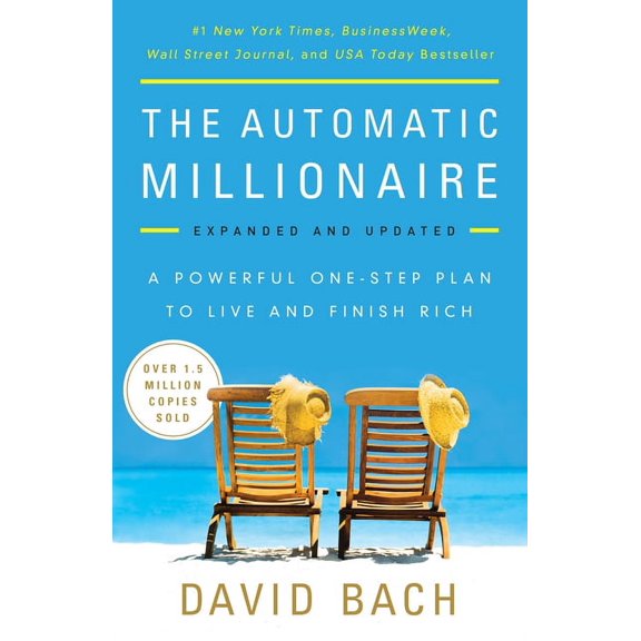 Automatic Millionaire, Expanded and Updated: A Powerful One-Step Plan to Live and Finish Rich