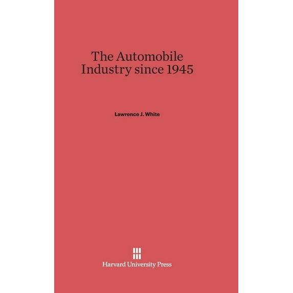 The Automobile Industry Since 1945, (Hardcover)