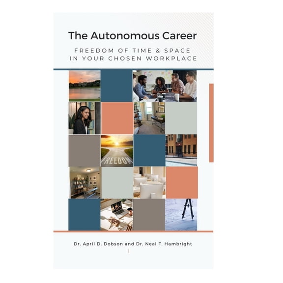 The Autonomous Career : Freedom of Time & Space in your Chosen Workplace (Paperback)