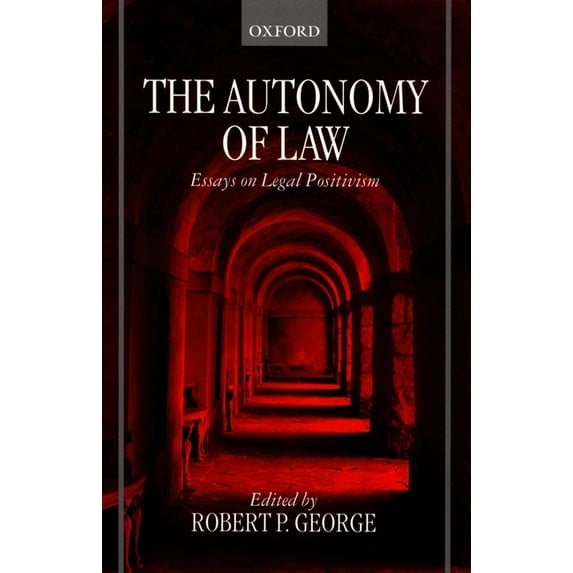 The Autonomy of Law: Essays on Legal Positivism, (Paperback)