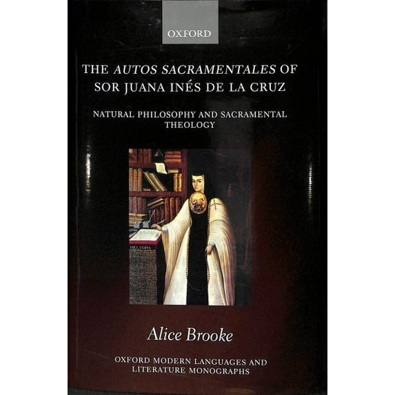 The Autos Sacramentales of Sor Juana Ines De La Cruz
