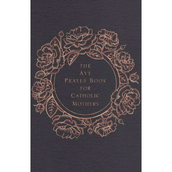 The Ave Prayer Book for Catholic Mothers (Hardcover)
