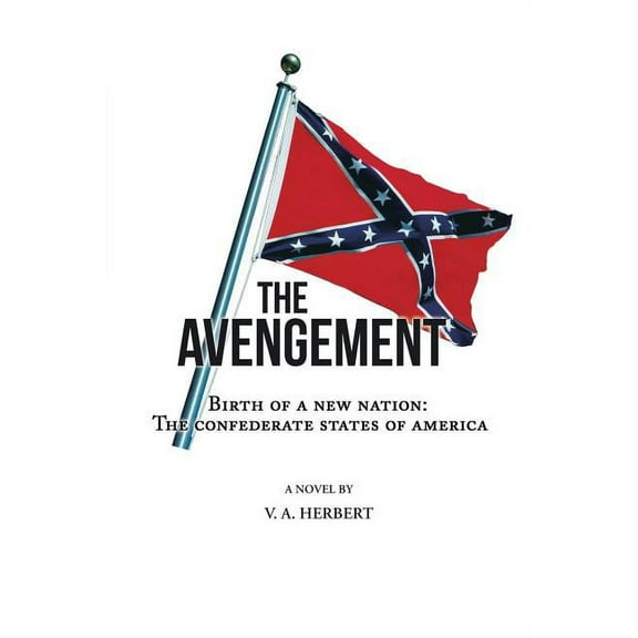 The Avengement: Birth of a New Nation: The Confederate States of America