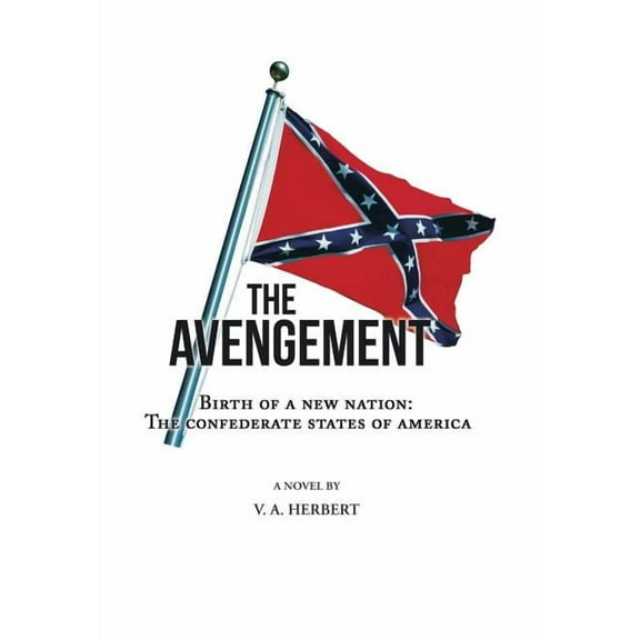 The Avengement : Birth of a New Nation: The Confederate States of America (Hardcover)