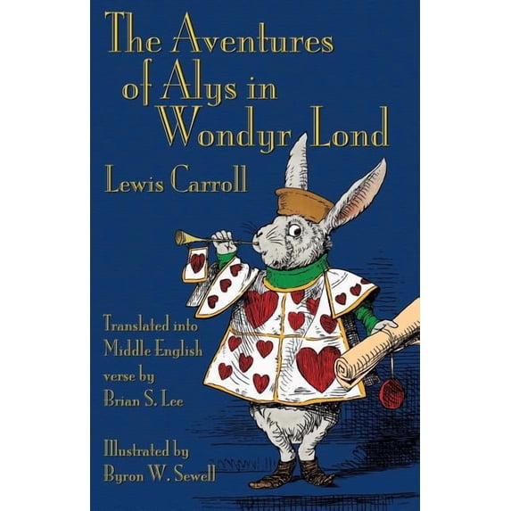 The Aventures of Alys in Wondyr Lond: Alice's Adventures in Wonderland in Middle English, (Paperback)