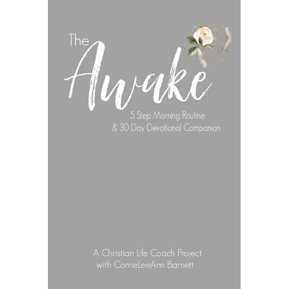 The Awake Program The Awake Five Step Morning Routine: 30 Day Devotional Companion, Book 2, (Paperback)
