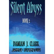 Silent Abyss Book 2 The Awakened Archives Paperback 1717221092 9781717221094 Jarrod Underdown, Damian J Clark