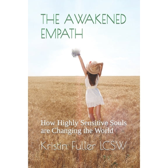 The Awakened Empath: How Highly Sensitive Souls are Changing the World, (Paperback)