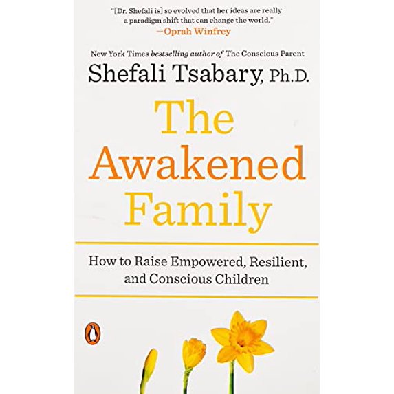 Pre-Owned The Awakened Family: How to Raise Empowered, Resilient, and Conscious Children (Paperback) 0399563970 9780399563973