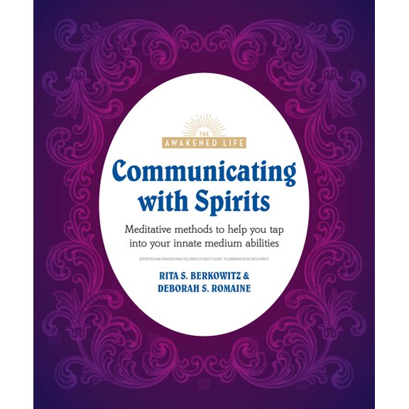 Pre-Owned The Awakened Life: Communicating with Spirits : Meditative Methods to Help You Tap Into Your Innate Medium Abilities (Paperback)