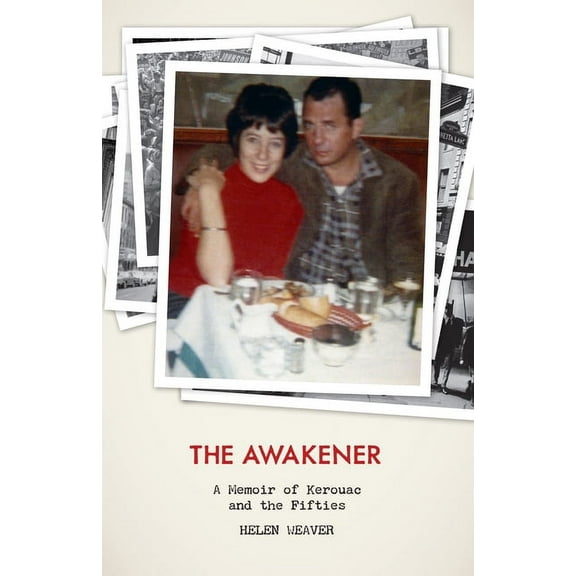The Awakener: A Memoir of Jack Kerouac and the Fifties, (Paperback)