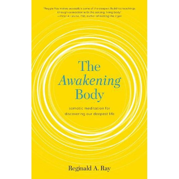 The Awakening Body : Somatic Meditation for Discovering Our Deepest Life (Paperback)