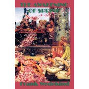 The Awakening of Spring A Play of Youth, Repression, and Awakening, Paperback