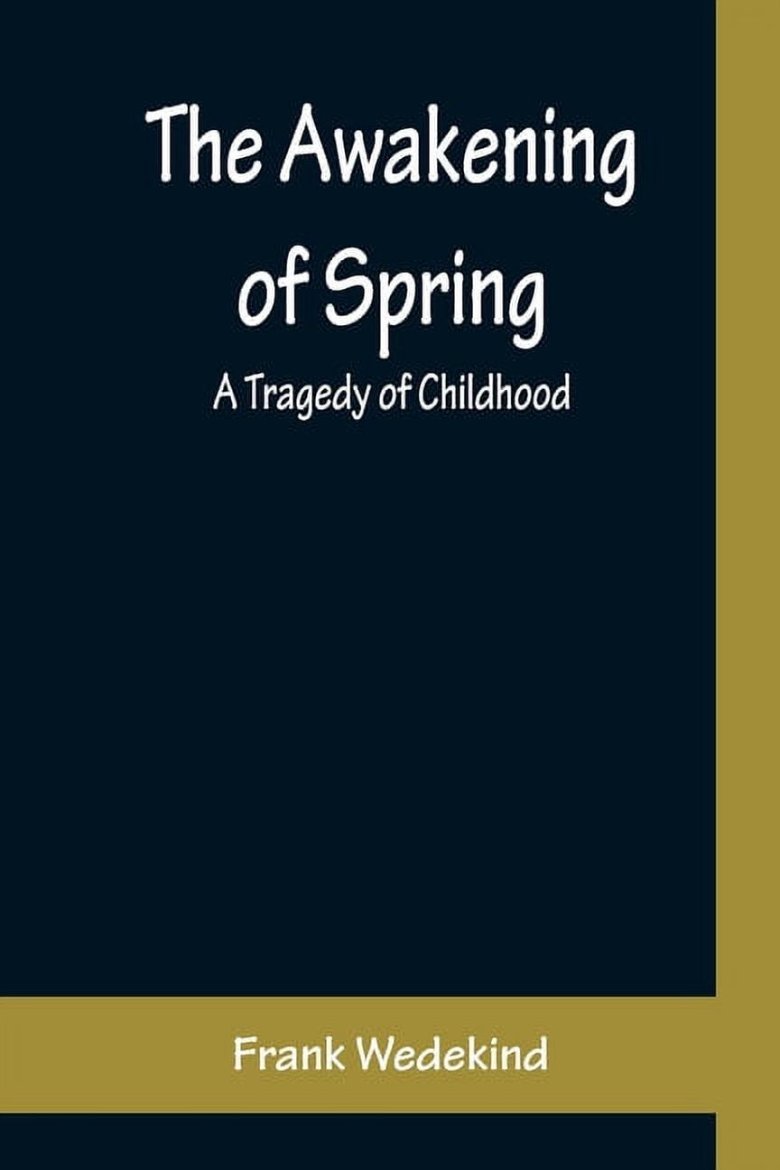 The Awakening of Spring: A Tragedy of Childhood, (Paperback) - Walmart.com