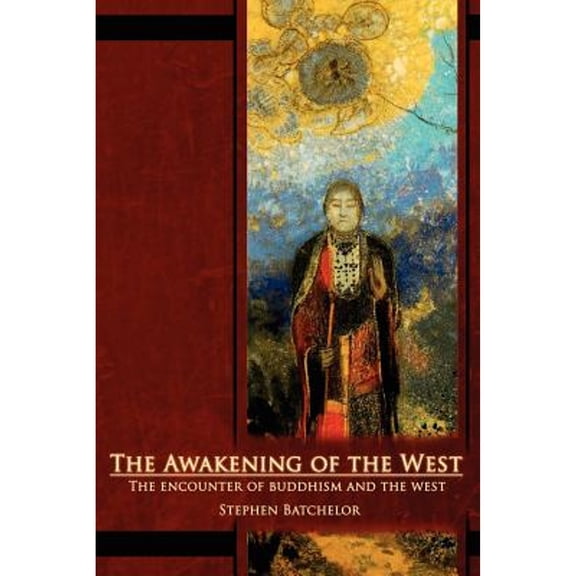 Pre-Owned The Awakening of the West: The Encounter of Buddhism and Western Culture (Paperback) 0963878441 9780963878441
