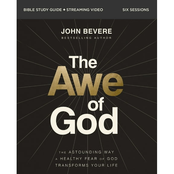 The Awe of God Bible Study Guide Plus Streaming Video: The Astounding Way a Healthy Fear of God Transforms Your Life, (Paperback)