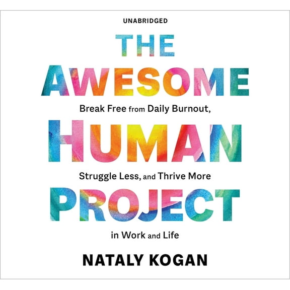 The Awesome Human Project : Break Free from Daily Burnout, Struggle Less, and Thrive More in Work and Life (CD-Audio)