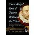 thumbnail image 1 of Pre-Owned The Awful End of Prince William the Silent: The First Assassination of a Head of State with a Handgun (Making History) (Hardcover) 0060838353 9780060838355, 1 of 1