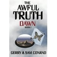 thumbnail image 1 of The Awful Truth The Awful Truth Dawn: Book I, Book 1, (Paperback), 1 of 1