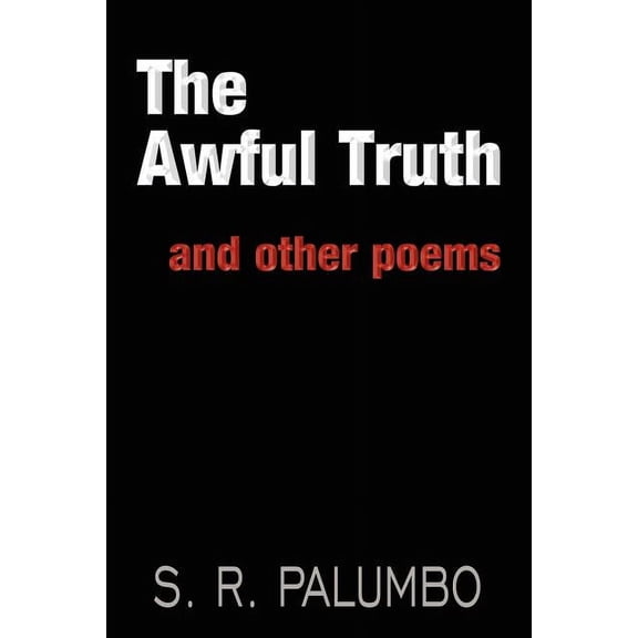 The Awful Truth: And Other Poems