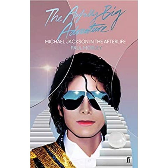Pre-Owned The Awfully Big Adventure : Michael Jackson in the Afterlife (Hardcover) 9780571350049