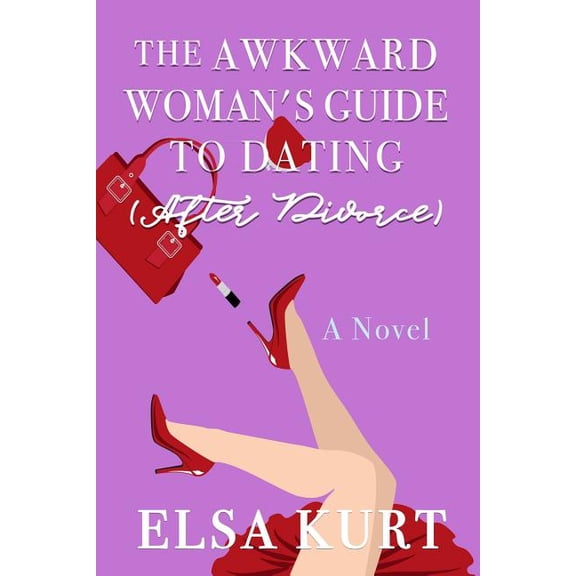 The Awkward Woman's Guide to Dating (After Divorce), (Paperback)