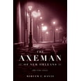 thumbnail image 1 of The Axeman of New Orleans : The True Story (Hardcover), 1 of 1