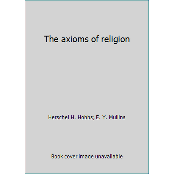 Pre-Owned The axioms of religion (Hardcover) 0805417079 9780805417074