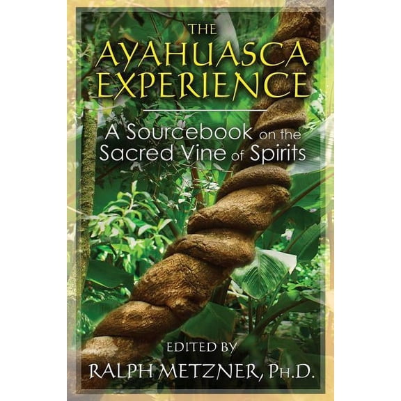 The Ayahuasca Experience : A Sourcebook on the Sacred Vine of Spirits (Edition 3) (Paperback)
