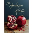 thumbnail image 1 of The Azerbaijani Kitchen: A Cookbook, (Hardcover), 1 of 1