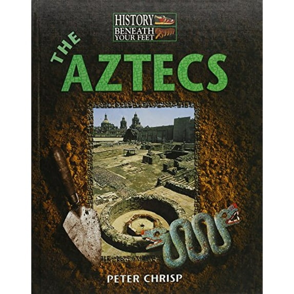 Pre-Owned The Aztecs (History Beneath Your Feet) (Unknown) 0817257535 9780817257538