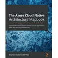 thumbnail image 1 of The Azure Cloud Native Architecture Mapbook: Explore Microsoft Cloud's infrastructure, application, data, and security a, (Paperback), 1 of 1