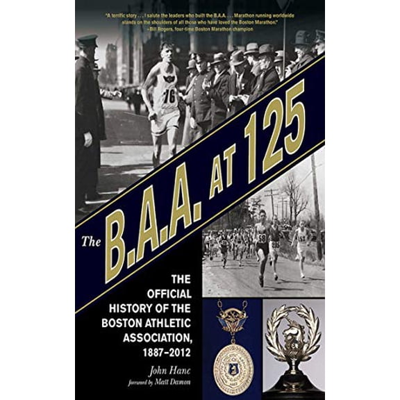 Pre-Owned The B.A.A. at 125: The Official History of the Boston Athletic Association, 1887-2012 (Hardcover) 1613211988 9781613211984