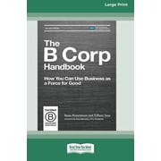 The B Corp Handbook, Second Edition How You Can Use Business as a Force for Good [Standard Large Print 16 Pt Edition], Paperback