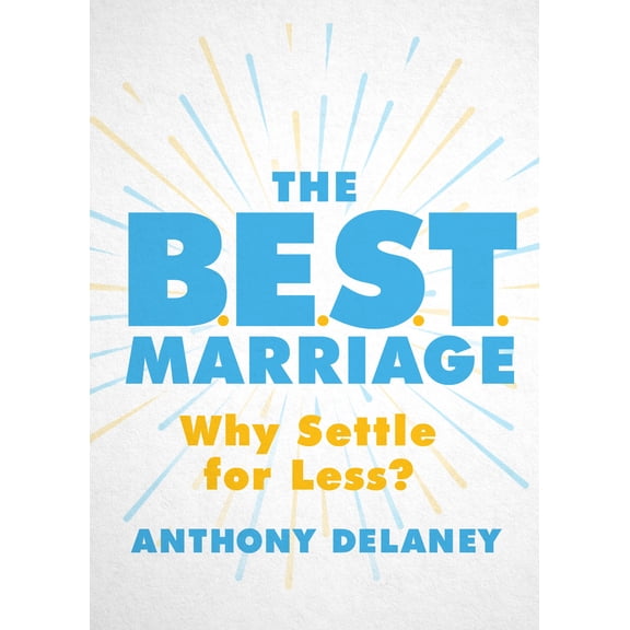 The B.E.S.T. Marriage : Why Settle for Less? (Paperback)