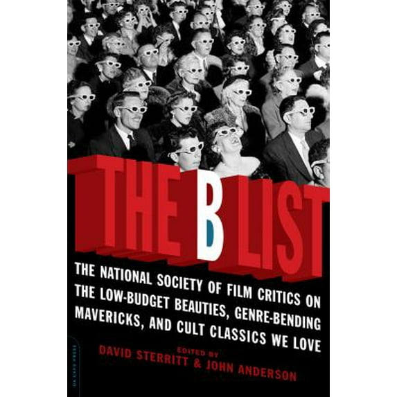 Pre-Owned The B List: The National Society of Film Critics on the Low-Budget Beauties, Genre-Bending Mavericks, and Cult Classics We Love (Paperback) 0306815664 9780306815669
