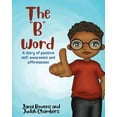 thumbnail image 1 of The B Word: A Story of Positive Self-Awareness and Affirmations, (Paperback), 1 of 1